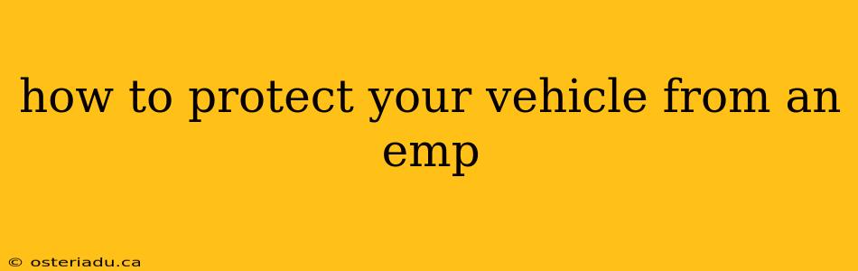 how to protect your vehicle from an emp