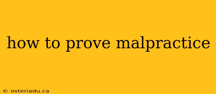 how to prove malpractice