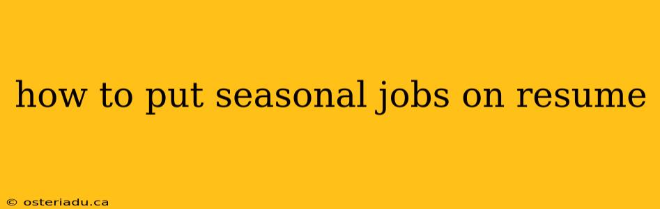 how to put seasonal jobs on resume