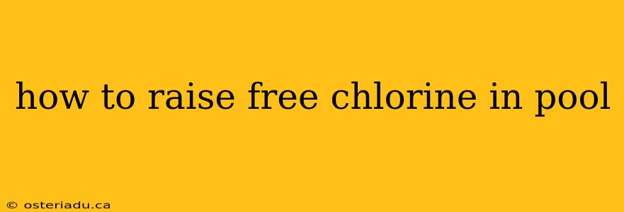 how to raise free chlorine in pool