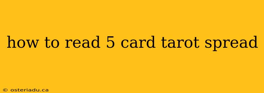 how to read 5 card tarot spread