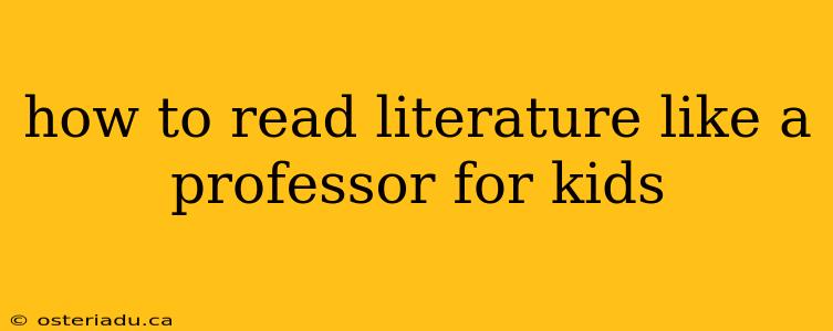 how to read literature like a professor for kids