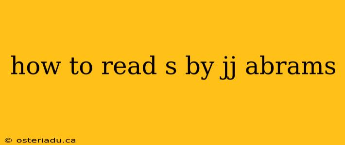 how to read s by jj abrams