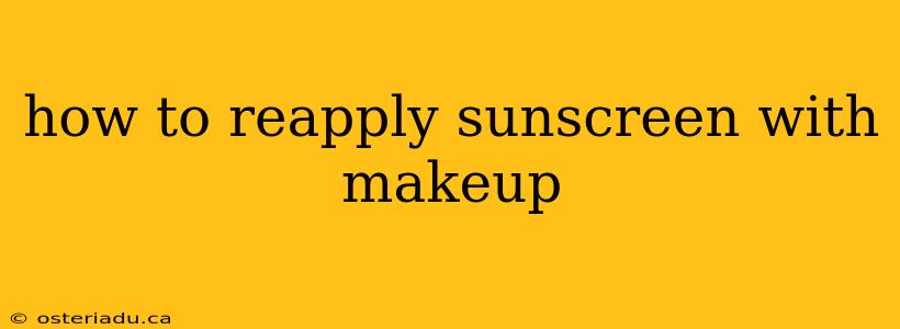 how to reapply sunscreen with makeup