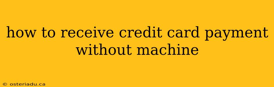 how to receive credit card payment without machine