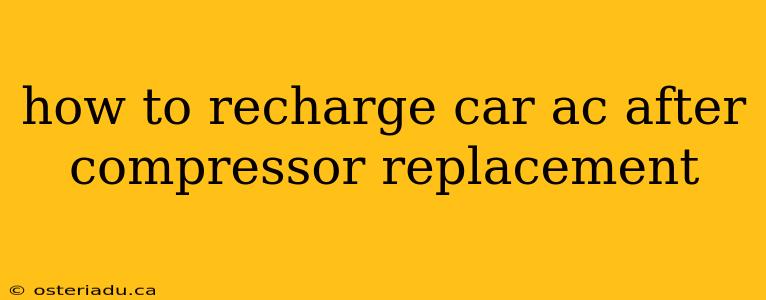 how to recharge car ac after compressor replacement