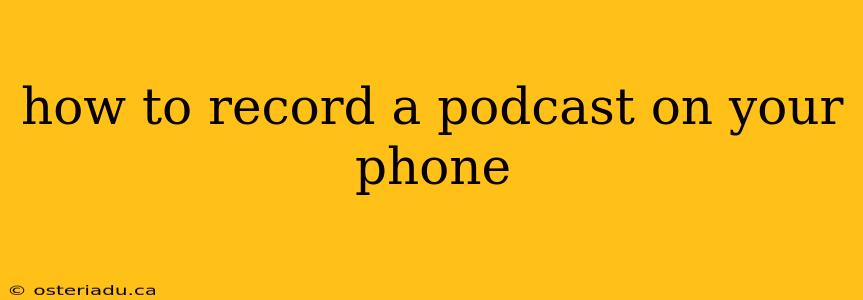 how to record a podcast on your phone