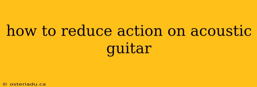 how to reduce action on acoustic guitar