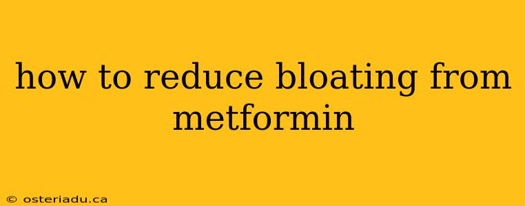 how to reduce bloating from metformin