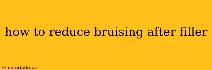 how to reduce bruising after filler