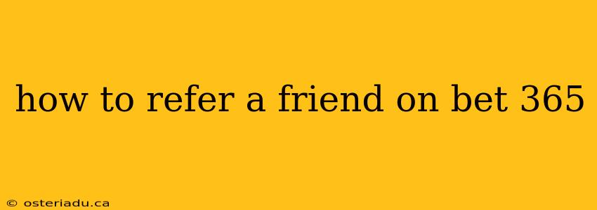 how to refer a friend on bet 365