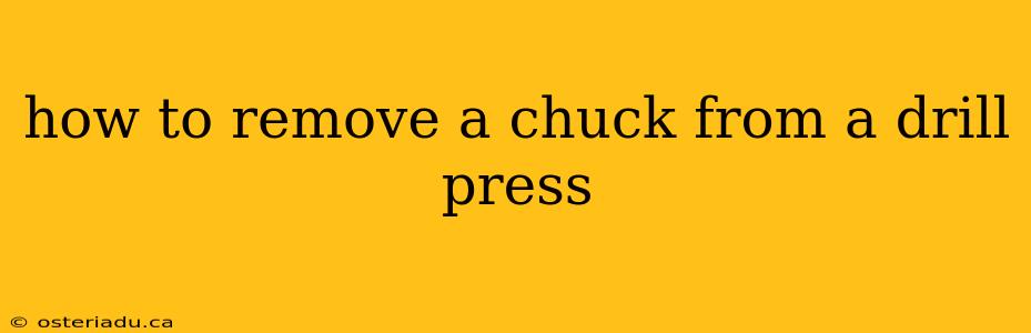 how to remove a chuck from a drill press