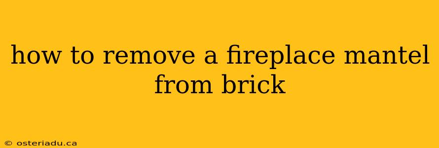 how to remove a fireplace mantel from brick