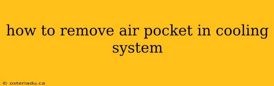 how to remove air pocket in cooling system