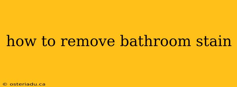 how to remove bathroom stain