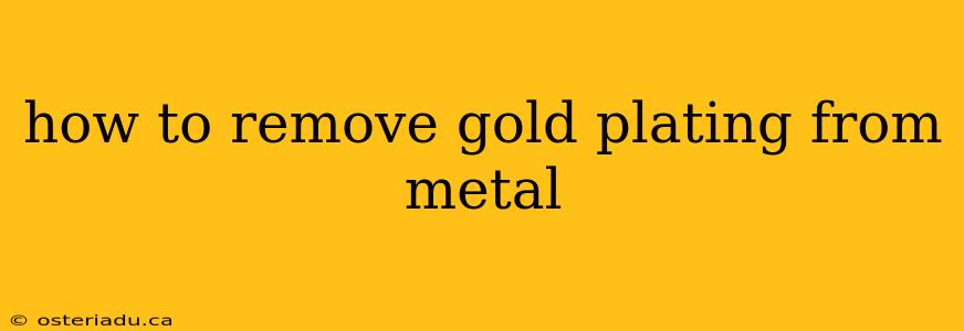 how to remove gold plating from metal