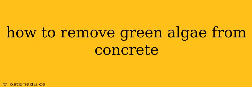 how to remove green algae from concrete