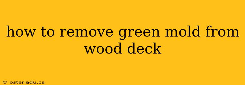 how to remove green mold from wood deck