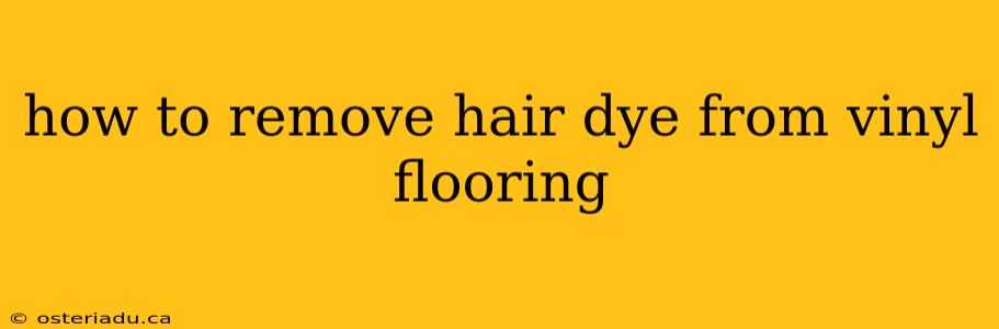 how to remove hair dye from vinyl flooring