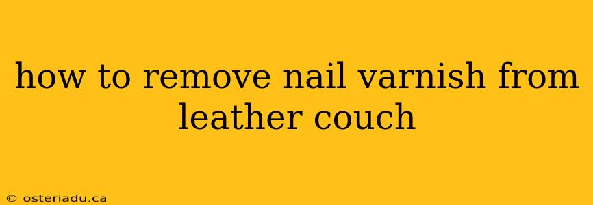 how to remove nail varnish from leather couch