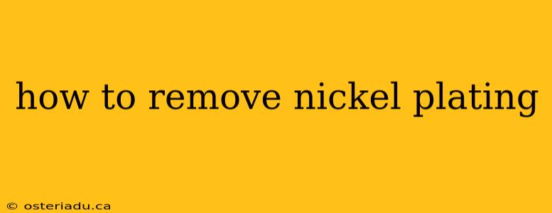 how to remove nickel plating