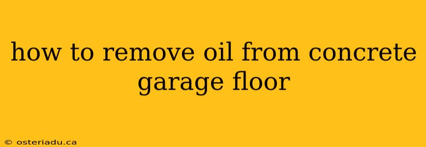 how to remove oil from concrete garage floor