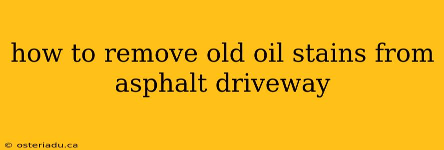 how to remove old oil stains from asphalt driveway