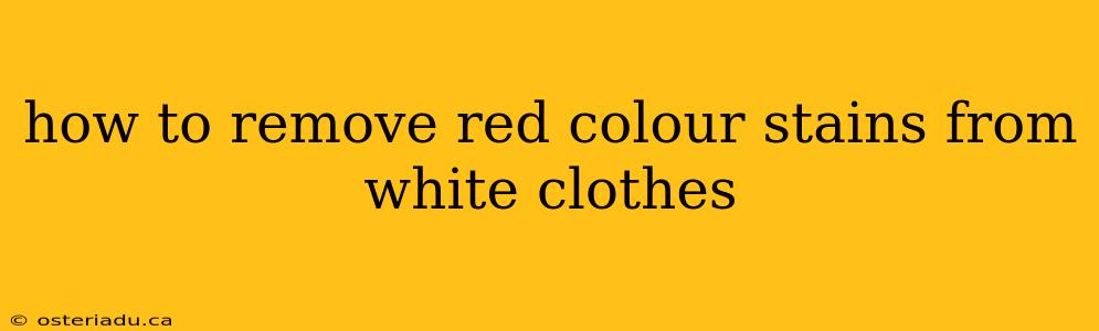 how to remove red colour stains from white clothes