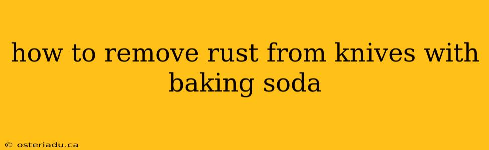 how to remove rust from knives with baking soda