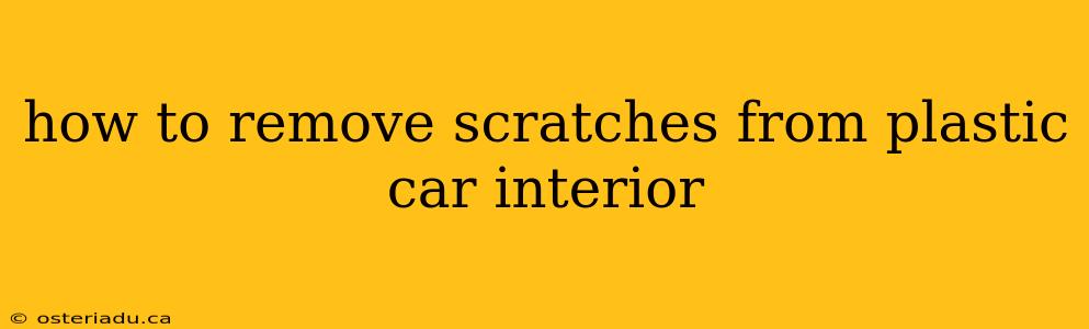 how to remove scratches from plastic car interior