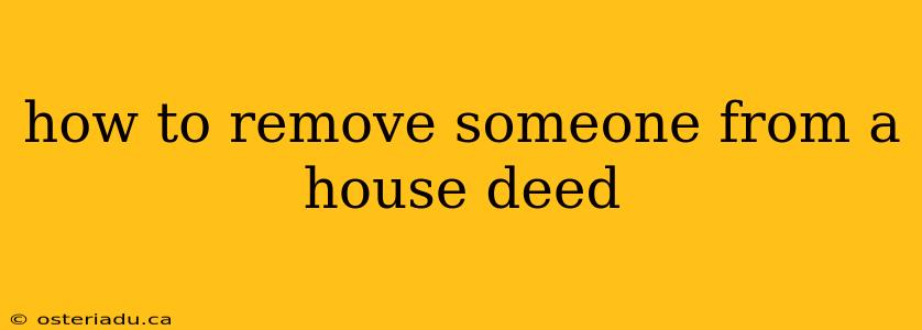 how to remove someone from a house deed