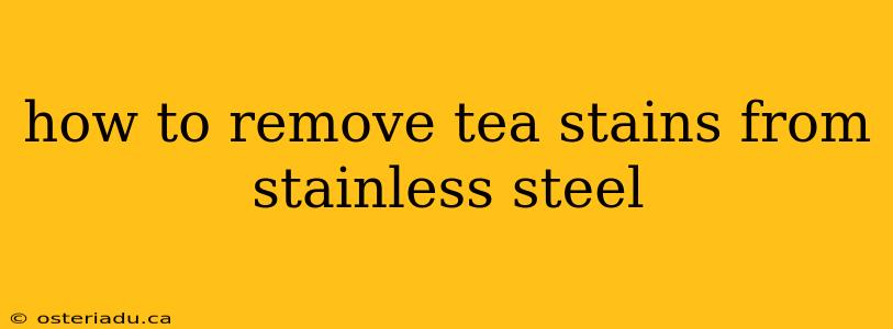 how to remove tea stains from stainless steel