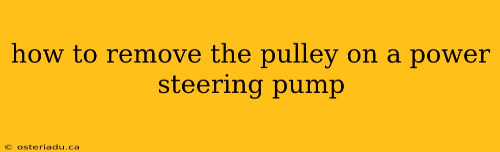 how to remove the pulley on a power steering pump