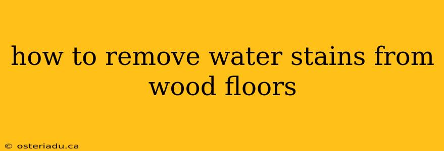 how to remove water stains from wood floors