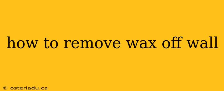 how to remove wax off wall