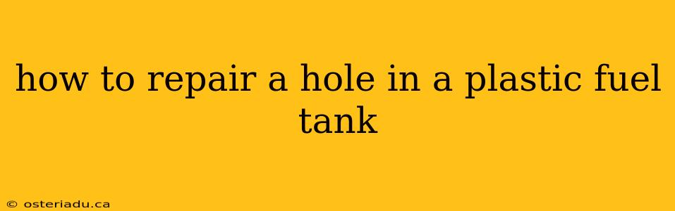 how to repair a hole in a plastic fuel tank