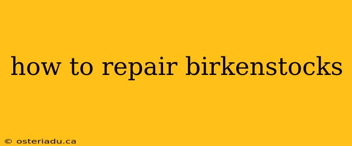 how to repair birkenstocks