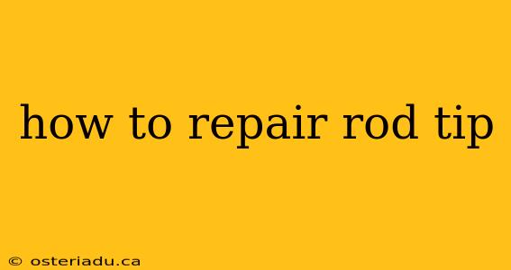 how to repair rod tip