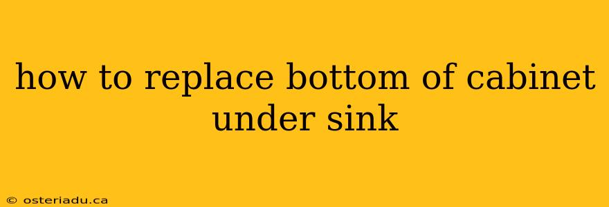 how to replace bottom of cabinet under sink