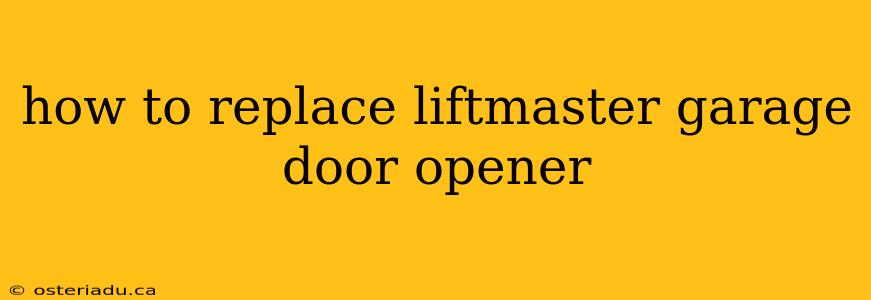 how to replace liftmaster garage door opener