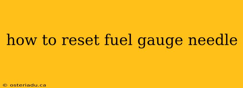 how to reset fuel gauge needle