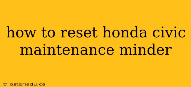 how to reset honda civic maintenance minder