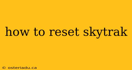 how to reset skytrak