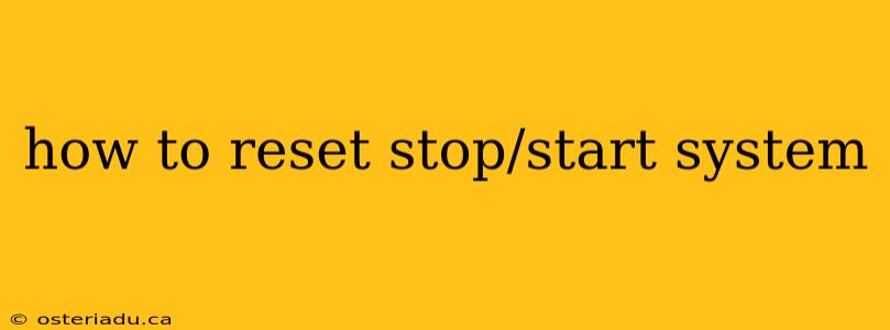 how to reset stop/start system