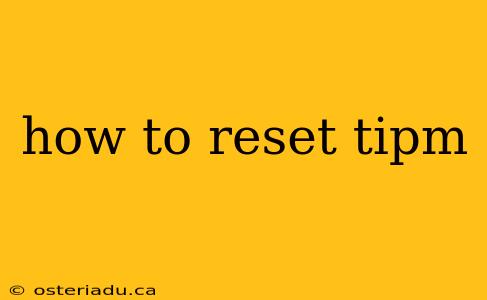 how to reset tipm