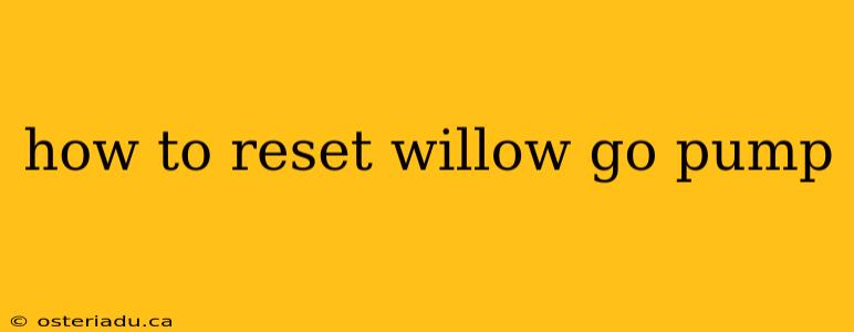 how to reset willow go pump