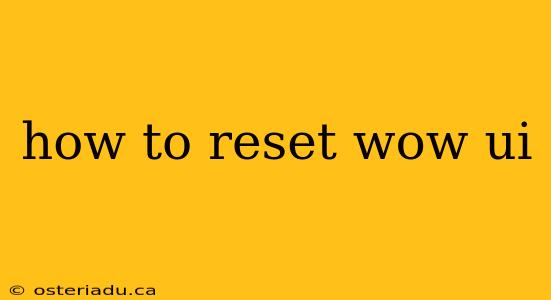 how to reset wow ui