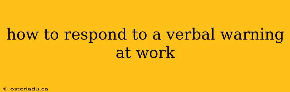 how to respond to a verbal warning at work