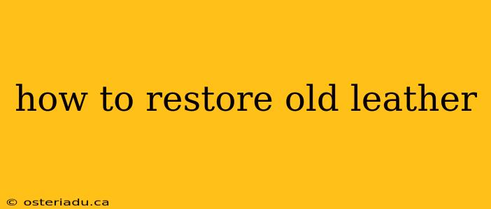 how to restore old leather