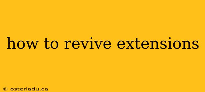 how to revive extensions